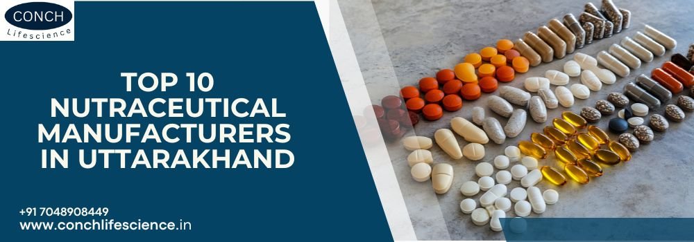 Top 10 Nutraceutical Manufacturers in Uttarakhand