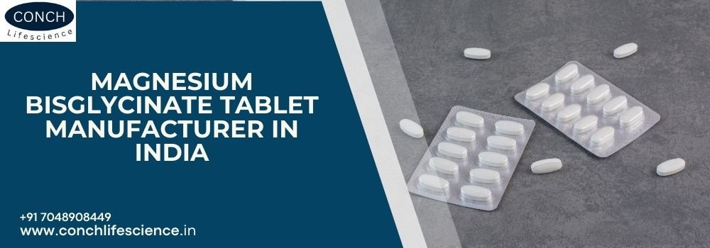 Magnesium Bisglycinate Tablet Manufacturer in India