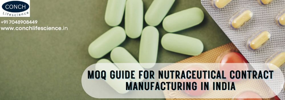 MOQ Guide for Nutraceutical Contract Manufacturing in India